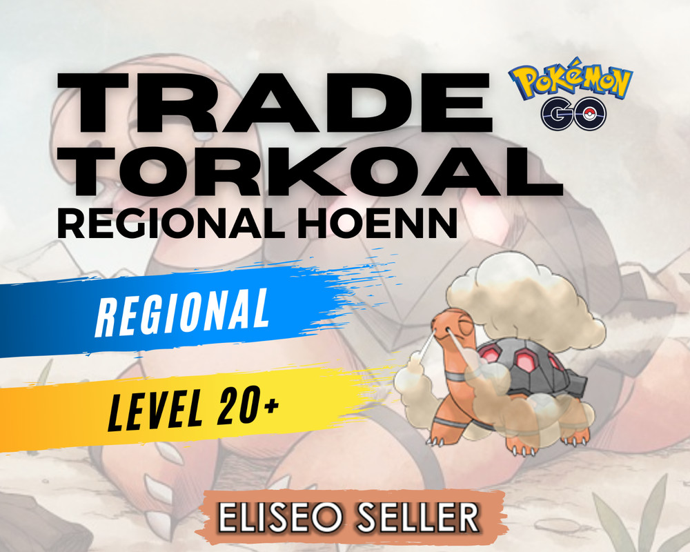 Torkoal Pokémon GO – Trade Torkoal – Regional Hoenn – 20k Stardust – Safe