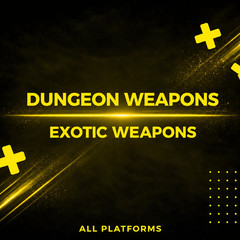 DUNGEON EXOTIC WEAPONS – ALL PLATFORMS